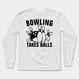 Bowling Takes Balls Long Sleeve T-Shirt